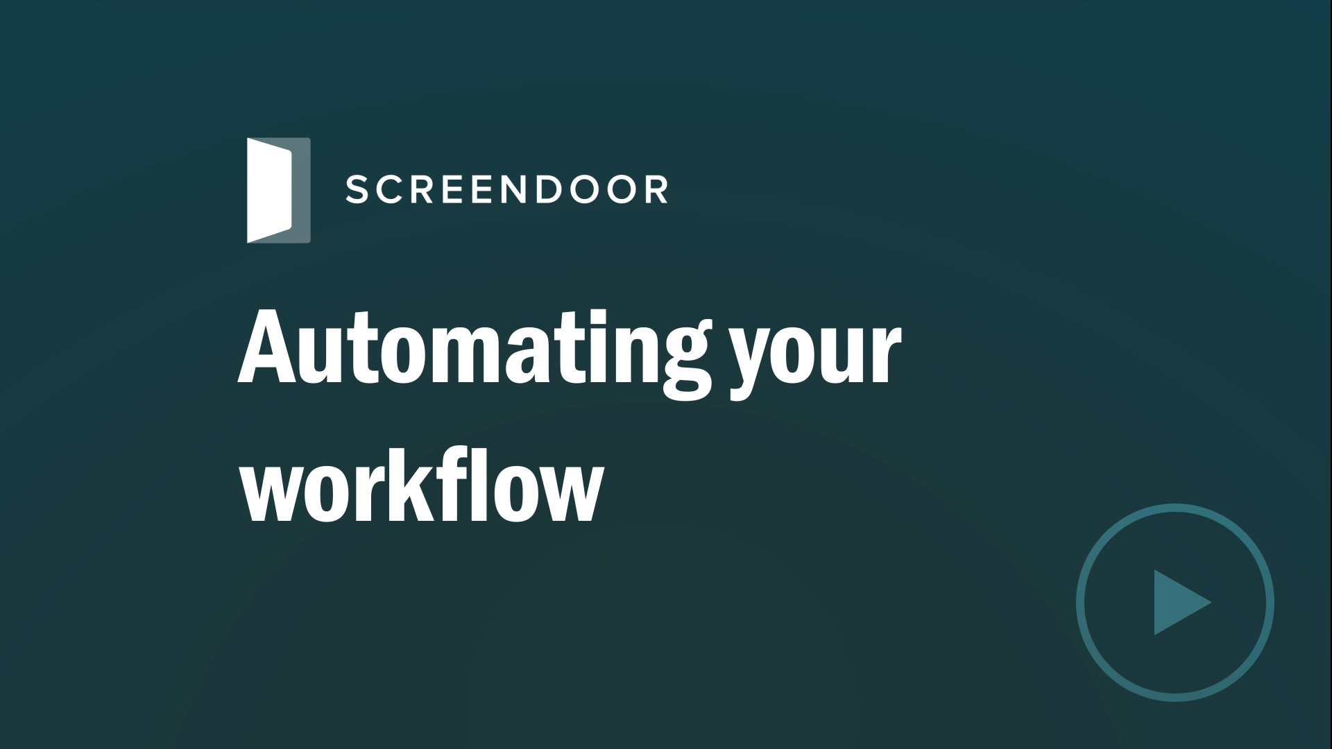 A frame of a video that reads, Screendoor: Automating Your Workflow.